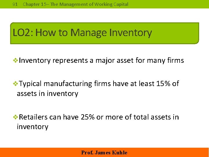 91 Chapter 15– The Management of Working Capital LO 2: How to Manage Inventory