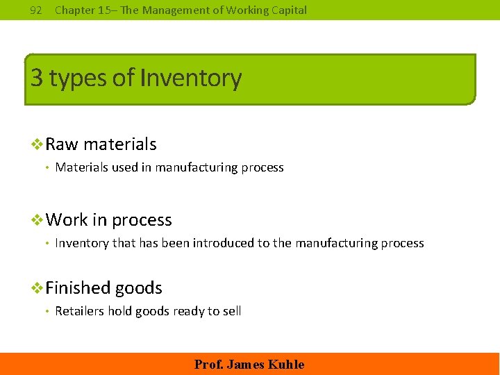92 Chapter 15– The Management of Working Capital 3 types of Inventory v. Raw