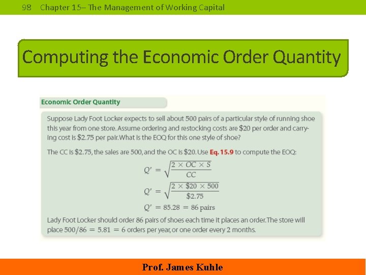 98 Chapter 15– The Management of Working Capital Computing the Economic Order Quantity Prof.