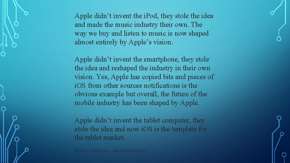 Apple didn’t invent the i. Pod, they stole the idea and made the music