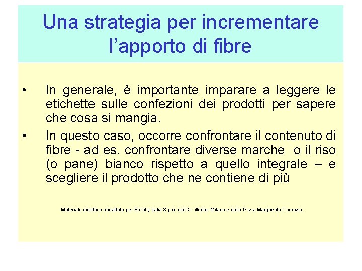 Una strategia per incrementare l’apporto di fibre • • In generale, è importante imparare