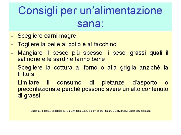 Consigli per un’alimentazione sana: - Scegliere carni magre - Togliere la pelle al pollo