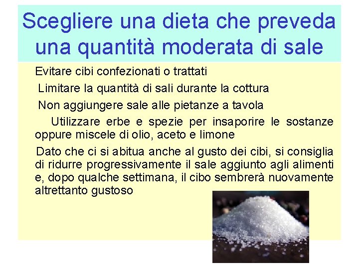 Scegliere una dieta che preveda una quantità moderata di sale Evitare cibi confezionati o