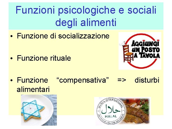 Funzioni psicologiche e sociali degli alimenti • Funzione di socializzazione • Funzione rituale •
