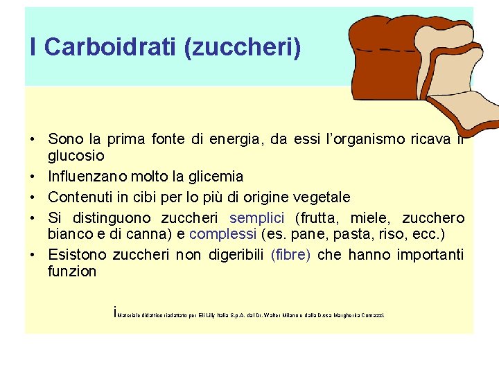 I Carboidrati (zuccheri) • Sono la prima fonte di energia, da essi l’organismo ricava