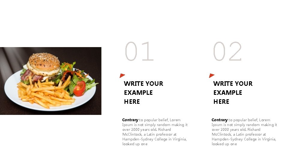 01 02 WRITE YOUR EXAMPLE HERE Contrary to popular belief, Lorem Ipsum is not