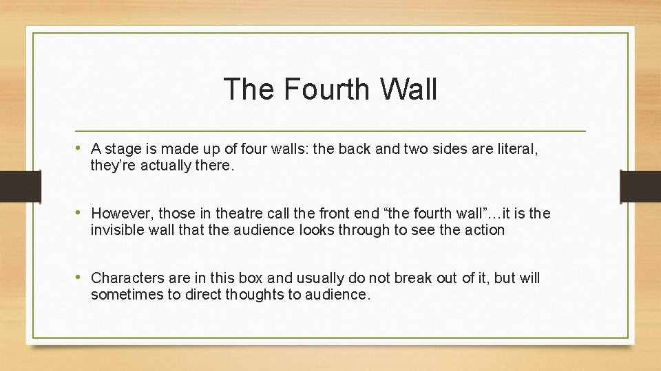 The Fourth Wall • A stage is made up of four walls: the back