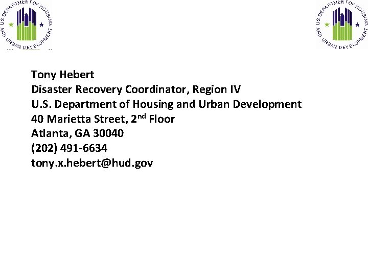 Tony Hebert Disaster Recovery Coordinator, Region IV U. S. Department of Housing and Urban