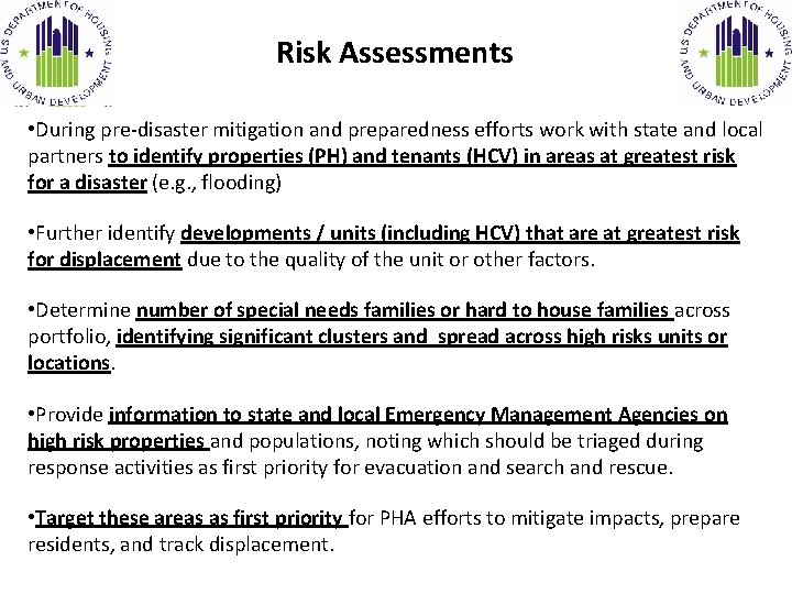 Risk Assessments • During pre-disaster mitigation and preparedness efforts work with state and local