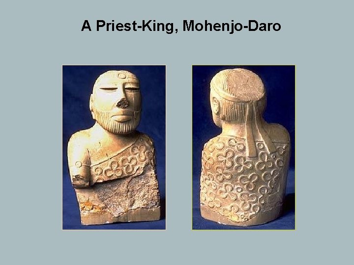 A Priest-King, Mohenjo-Daro 
