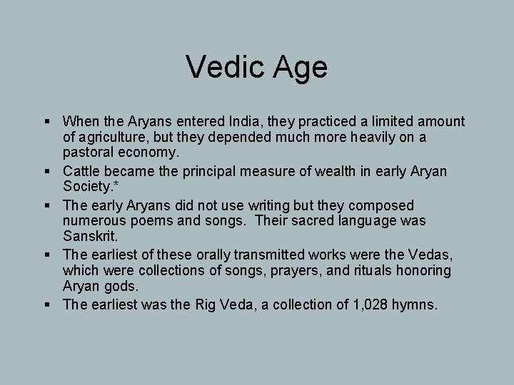 Vedic Age § When the Aryans entered India, they practiced a limited amount of