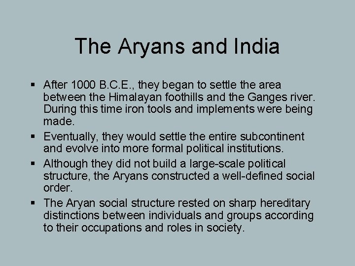 The Aryans and India § After 1000 B. C. E. , they began to