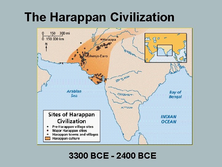 The Harappan Civilization 3300 BCE - 2400 BCE 