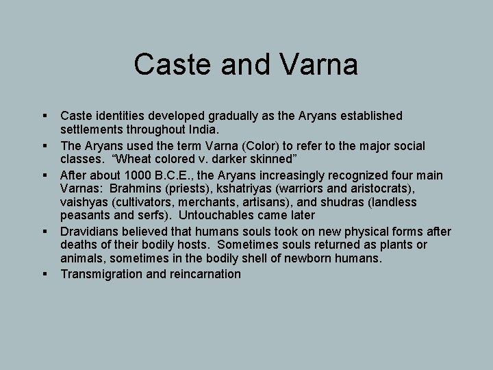 Caste and Varna § § § Caste identities developed gradually as the Aryans established