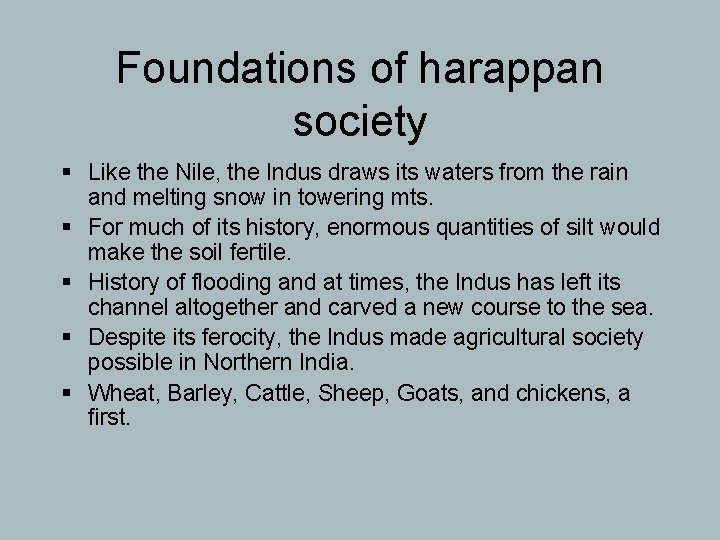 Foundations of harappan society § Like the Nile, the Indus draws its waters from