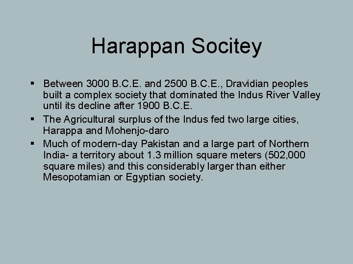 Harappan Socitey § Between 3000 B. C. E. and 2500 B. C. E. ,