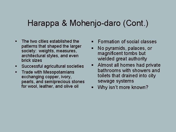 Harappa & Mohenjo-daro (Cont. ) § § § The two cities established the patterns