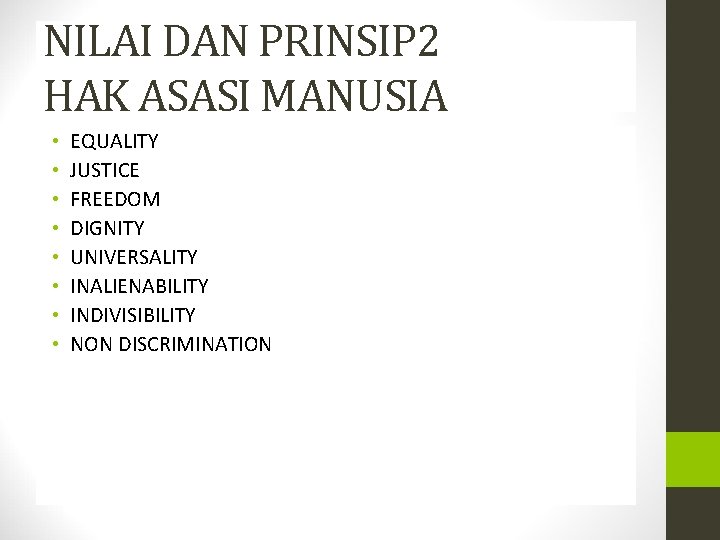 NILAI DAN PRINSIP 2 HAK ASASI MANUSIA • • EQUALITY JUSTICE FREEDOM DIGNITY UNIVERSALITY