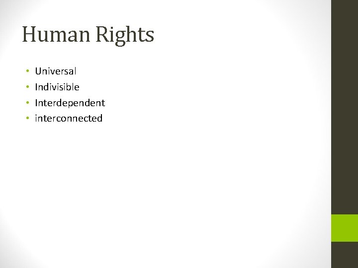 Human Rights • • Universal Indivisible Interdependent interconnected 