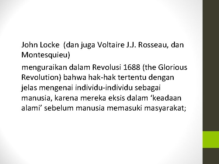 John Locke (dan juga Voltaire J. J. Rosseau, dan Montesquieu) menguraikan dalam Revolusi 1688