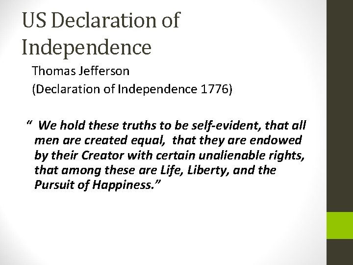 US Declaration of Independence Thomas Jefferson (Declaration of Independence 1776) “ We hold these