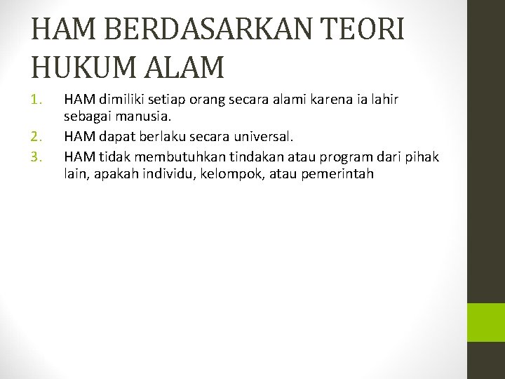 HAM BERDASARKAN TEORI HUKUM ALAM 1. 2. 3. HAM dimiliki setiap orang secara alami