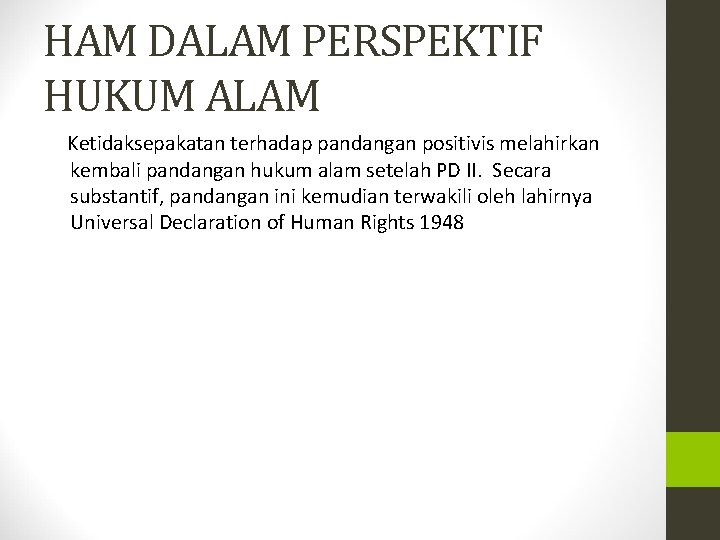 HAM DALAM PERSPEKTIF HUKUM ALAM Ketidaksepakatan terhadap pandangan positivis melahirkan kembali pandangan hukum alam