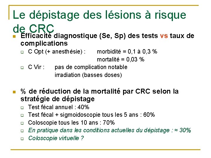 Le dépistage des lésions à risque de CRC n Efficacité diagnostique (Se, Sp) des