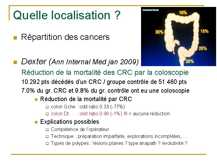 Quelle localisation ? n Répartition des cancers n Dexter (Ann Internal Med jan 2009)