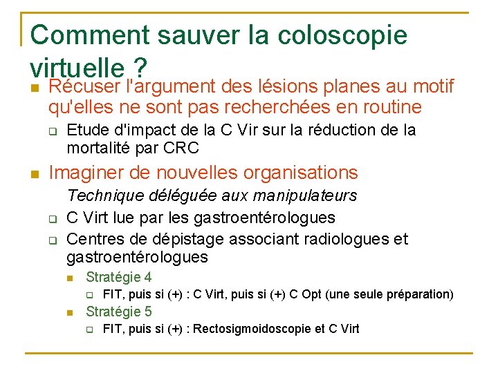 Comment sauver la coloscopie virtuelle ? n Récuser l'argument des lésions planes au motif