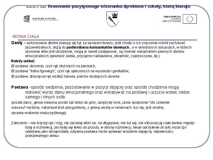 Kazimierz A. Sroka Kreowanie pozytywnego wizerunku dyrektora i szkoły, którą kieruje MOWA CIAŁA Gesty