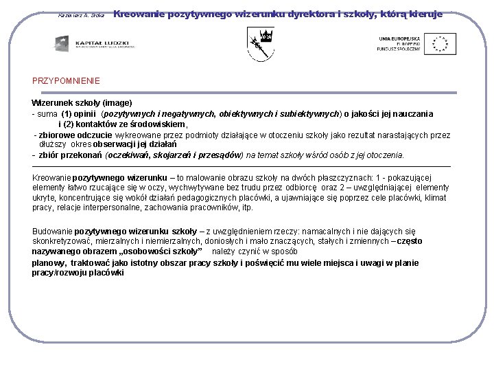 Kazimierz A. Sroka Kreowanie pozytywnego wizerunku dyrektora i szkoły, którą kieruje PRZYPOMNIENIE Wizerunek szkoły