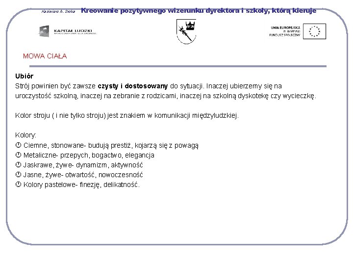 Kazimierz A. Sroka Kreowanie pozytywnego wizerunku dyrektora i szkoły, którą kieruje MOWA CIAŁA Ubiór
