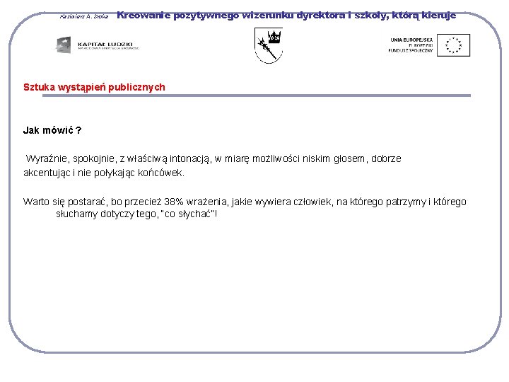Kazimierz A. Sroka Kreowanie pozytywnego wizerunku dyrektora i szkoły, którą kieruje Sztuka wystąpień publicznych
