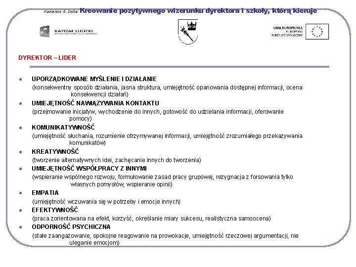 Kazimierz A. Sroka Kreowanie pozytywnego wizerunku dyrektora i szkoły, którą kieruje DYREKTOR – LIDER