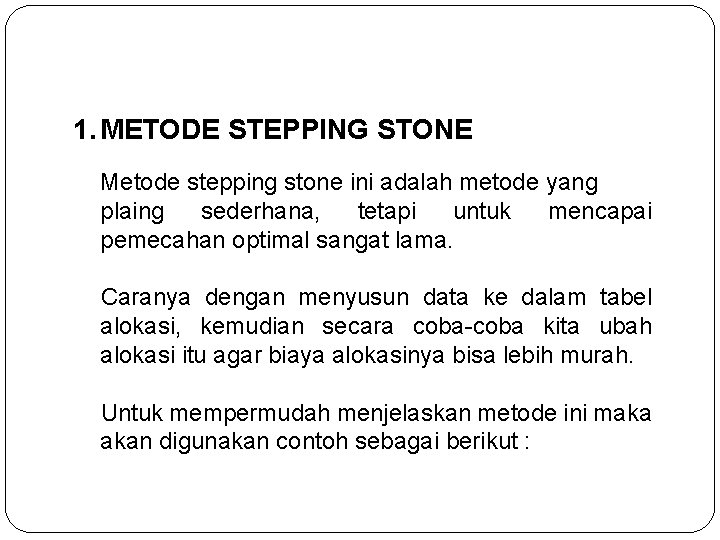 1. METODE STEPPING STONE Metode stepping stone ini adalah metode yang plaing sederhana, tetapi