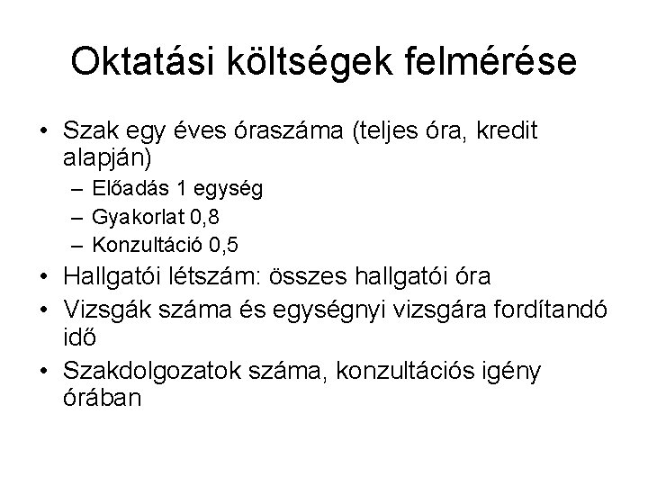 Oktatási költségek felmérése • Szak egy éves óraszáma (teljes óra, kredit alapján) – Előadás