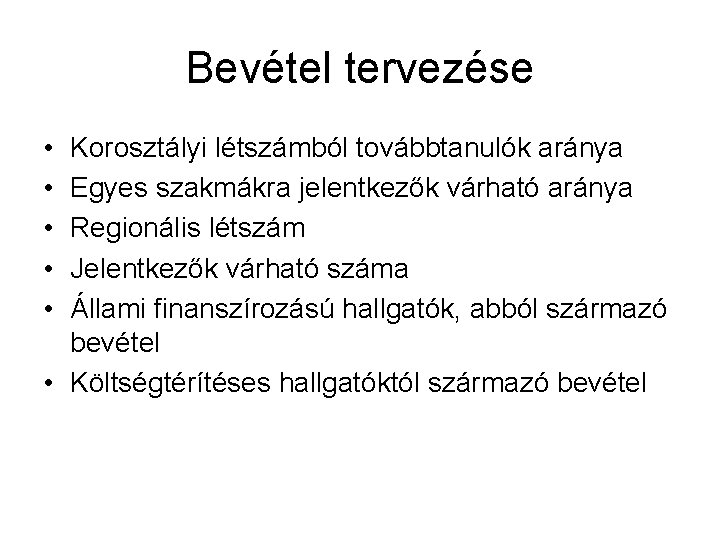 Bevétel tervezése • • • Korosztályi létszámból továbbtanulók aránya Egyes szakmákra jelentkezők várható aránya