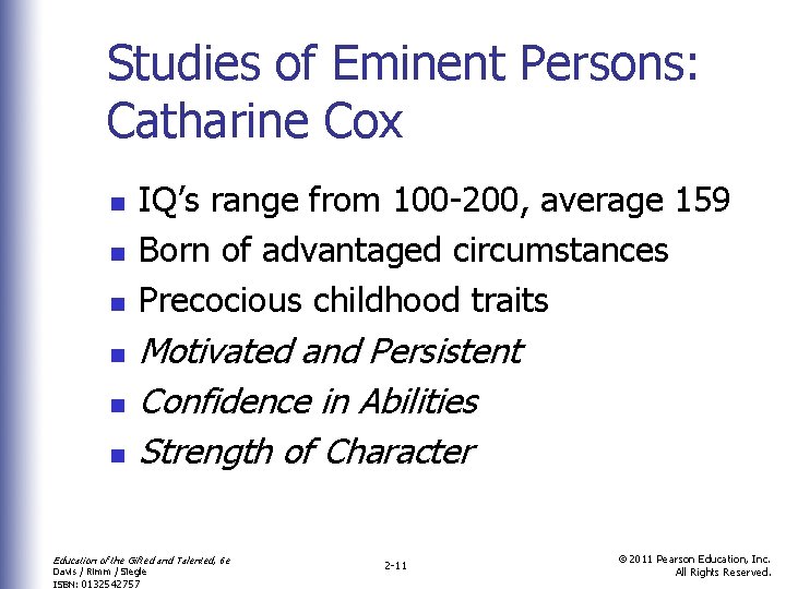 Studies of Eminent Persons: Catharine Cox n n n IQ’s range from 100 -200,