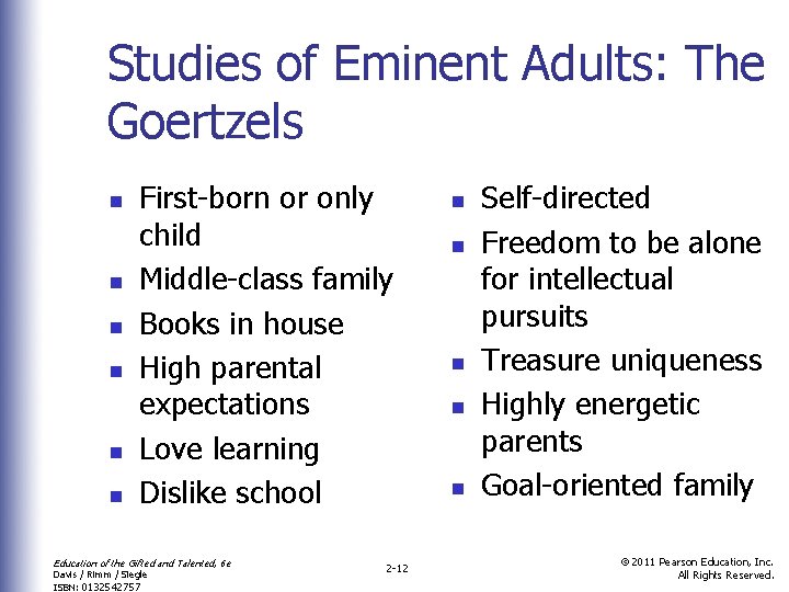 Studies of Eminent Adults: The Goertzels n n n First-born or only child Middle-class
