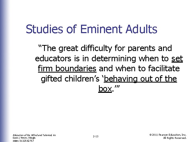 Studies of Eminent Adults “The great difficulty for parents and educators is in determining
