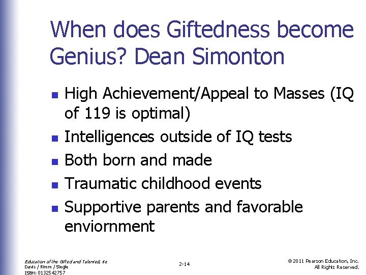 When does Giftedness become Genius? Dean Simonton n n High Achievement/Appeal to Masses (IQ