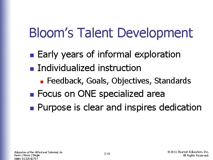Bloom’s Talent Development n n Early years of informal exploration Individualized instruction n Feedback,