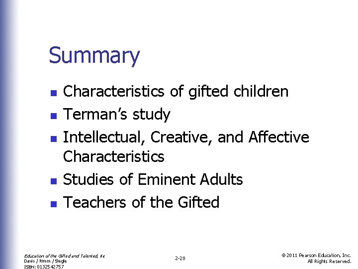 Summary n n n Characteristics of gifted children Terman’s study Intellectual, Creative, and Affective