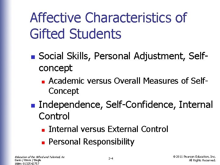 Affective Characteristics of Gifted Students n Social Skills, Personal Adjustment, Selfconcept n n Academic