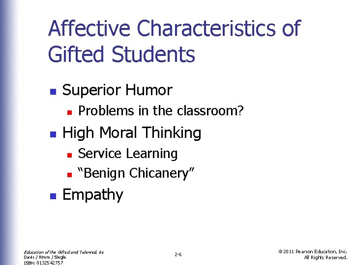 Affective Characteristics of Gifted Students n Superior Humor n n High Moral Thinking n