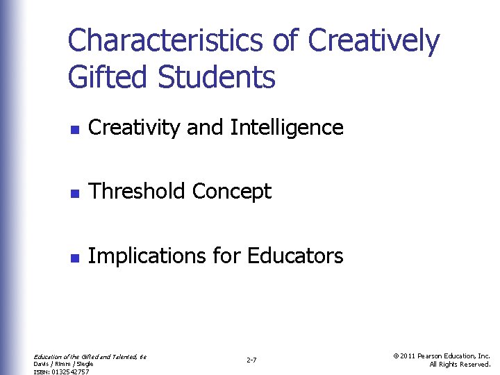Characteristics of Creatively Gifted Students n Creativity and Intelligence n Threshold Concept n Implications