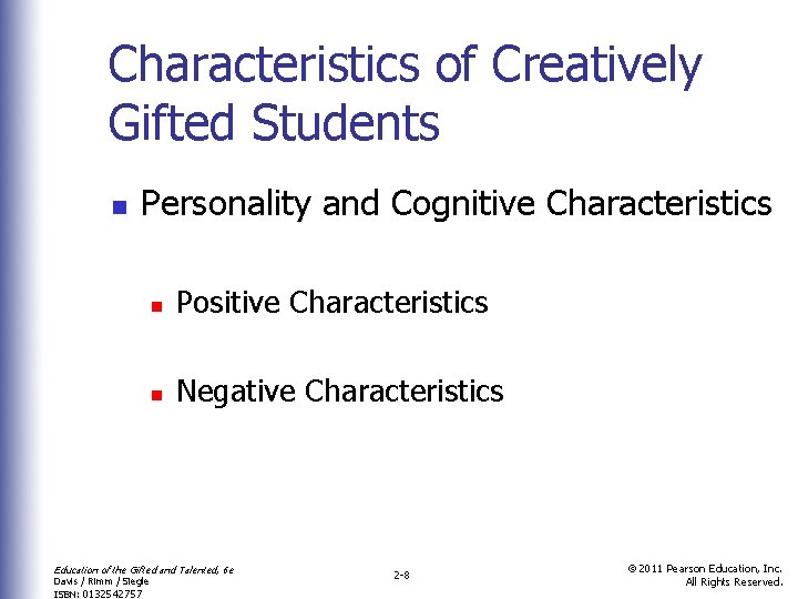 Characteristics of Creatively Gifted Students n Personality and Cognitive Characteristics n Positive Characteristics n