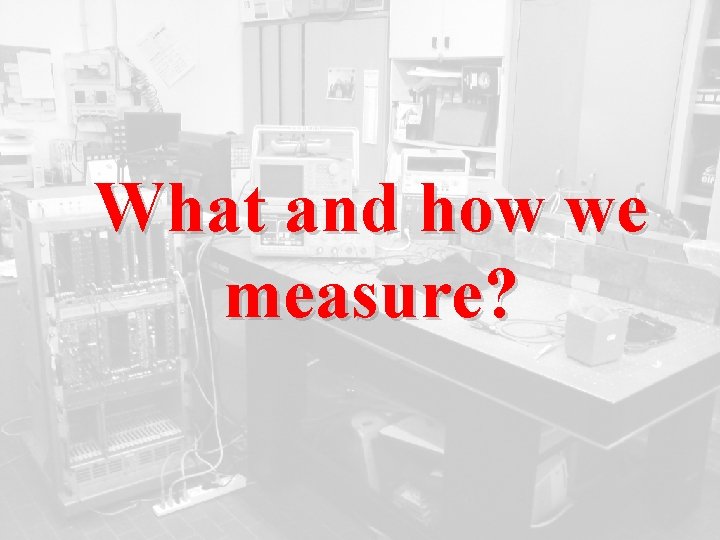 What and how we measure? 