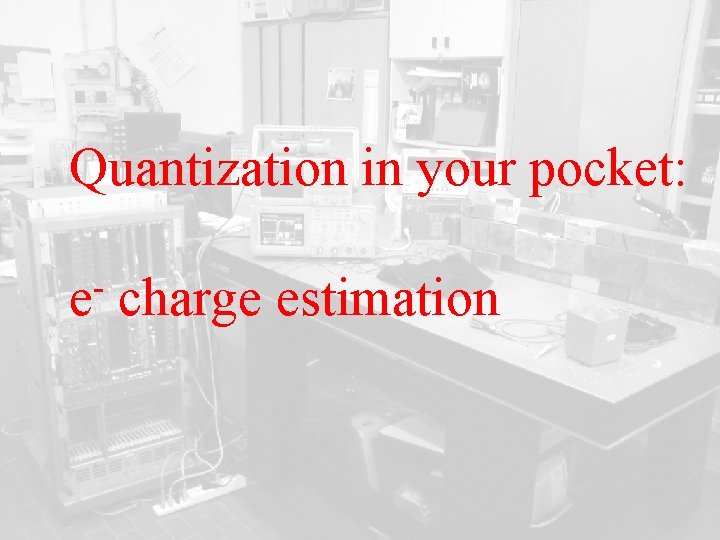 Quantization in your pocket: e charge estimation 